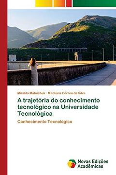 portada A Trajetória do Conhecimento Tecnológico na Universidade Tecnológica: Conhecimento Tecnológico