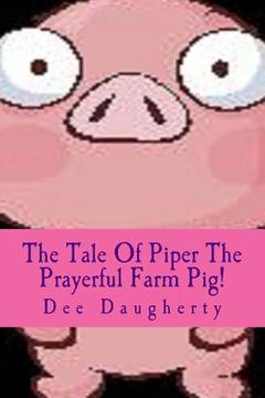 portada The Tale Of Piper The Prayerful Farm Pig! (en Inglés)
