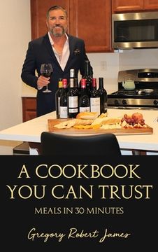 portada A Cookbook You Can Trust: Meals in 30 Minutes (en Inglés)