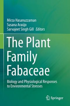 portada The Plant Family Fabaceae: Biology and Physiological Responses to Environmental Stresses (en Inglés)