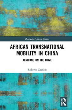 portada African Transnational Mobility in China: Africans on the Move (Routledge African Studies) 