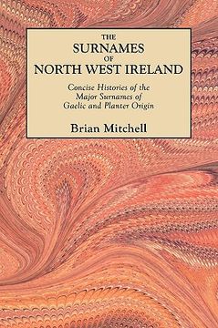 portada the surnames of north west ireland. concise histories of the major surnames of gaelic and planter origin (en Inglés)
