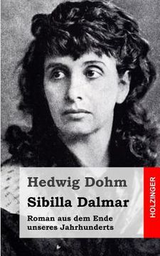 portada Sibilla Dalmar: Roman aus dem Ende unseres Jahrhunderts (en Alemán)