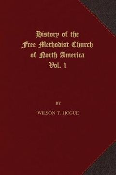 portada History of the Free Methodist Church of North America: Volume 1 (en Inglés)