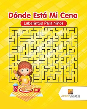 portada Dónde Está mi Cena: Laberintos Para Niños (in Spanish)