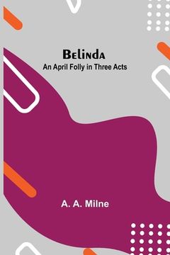 portada Belinda: An April Folly In Three Acts (en Inglés)