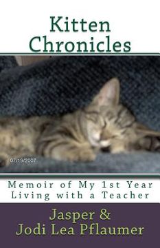 portada Kitten Chronicles: A Memoir of My First Year Living with a Teacher (in English)