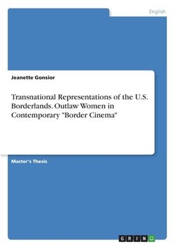 portada Transnational Representations of the U.S. Borderlands. Outlaw Women in Contemporary "Border Cinema" (in English)