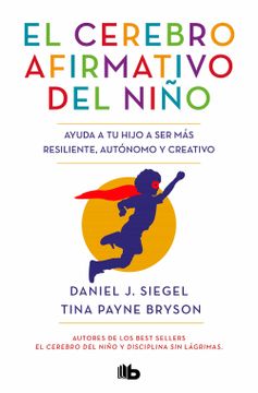 portada El Cerebro Afirmativo del Niño: Ayuda a tu Hijo a ser más Resiliente, Autónomo y Creativo (in Spanish)