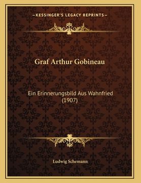 portada Graf Arthur Gobineau: Ein Erinnerungsbild Aus Wahnfried (1907) (in German)