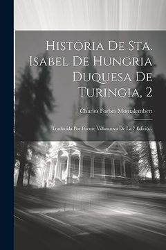 portada Historia de Sta. Isabel de Hungria Duquesa de Turingia, 2: Traducida por Puente Villanuova de la 7 Edició.