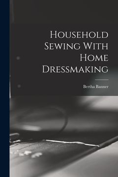 portada Household Sewing With Home Dressmaking (en Inglés)