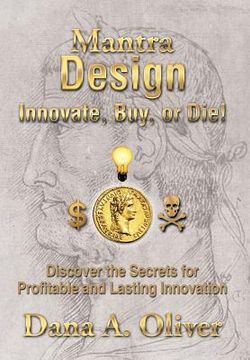 portada Mantra Design - Innovate, Buy or Die!: Discover the Secrets for Profitable and Lasting Innovation (en Inglés)