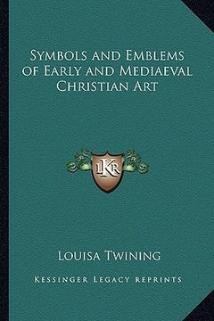 portada symbols and emblems of early and mediaeval christian art (en Inglés)