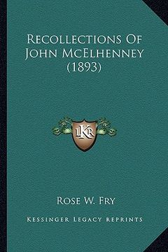 portada recollections of john mcelhenney (1893) (en Inglés)