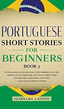 portada Portuguese Short Stories for Beginners Book 3: Over 100 Dialogues & Daily Used Phrases to Learn Portuguese in Your Car. Have fun & Grow Your. Lessons (3) (Brazilian Portuguese for Adults) 