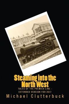 portada Steaming into the North West: Tales of the Premier Line - Extended Version for 2017
