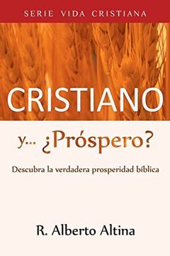 portada Cristiano y... ¿Próspero?: Descubra la verdadera prosperidad bíblica (Vida Cristiana)