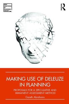 Making Use of Deleuze in Planning: Proposals for a Speculative and Immanent Assessment Method (en Inglés)