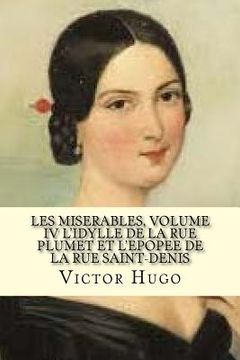 portada Les miserables, volume IV L'idylle de la rue plumet et L'epoppe de la rue saint-denis (French Edition) (en Inglés)