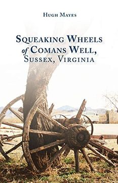 portada Squeaking Wheels of Comans Well, Sussex, Virginia (en Inglés)