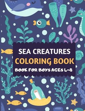 portada Sea Creatures Coloring Book For Boys Ages 4-8: Amazing sea creatures coloring by number book for kids & toddlers -Ocean kids coloring activity books f (en Inglés)