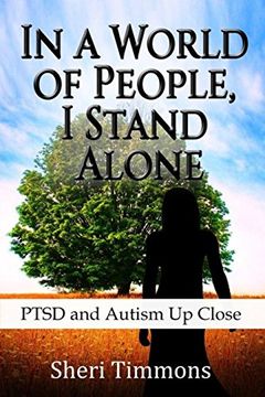 portada In a World of People, i Stand Alone: Ptsd and Autism up Close 