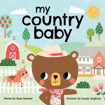 portada My Country Baby: Pull on Your Cowboy Boots in This Sweet Farm Book for Little Ones (Shower Gifts for new Parents) (my Baby Locale) (en Inglés)