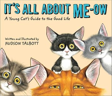 portada It's All about Me-Ow: A Young Cat's Guide to the Good Life