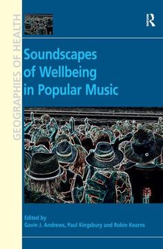 portada Soundscapes of Wellbeing in Popular Music. Edited by Gavin J. Andrews, Paul Kingsbury and Robin A. Kearns (in English)