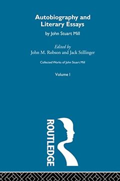portada Autobiography and Literary Essays: I. Autobiography and Literary Essays (Collected Works of John Stuart Mill) (en Inglés)