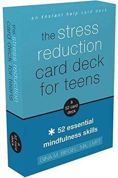 portada The Stress Reduction Card Deck for Teens: 52 Essential Mindfulness Skills (en Inglés)