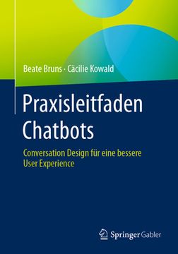 portada Praxisleitfaden Chatbots: Conversation Design Für Eine Bessere User Experience (en Alemán)