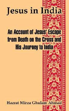 portada jesus in india: an account of jesus' escape from death on the cross and his journey to india (in English)