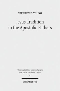 portada Jesus Tradition in the Apostolic Fathers: Their Explicit Appeals to the Words of Jesus in Light of Orality Studies (en Inglés)