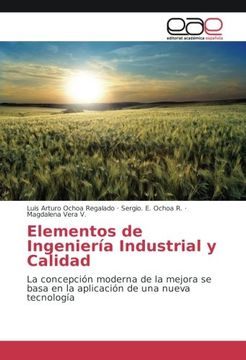portada Elementos de Ingeniería Industrial y Calidad: La concepción moderna de la mejora se basa en la aplicación de una nueva tecnología (Spanish Edition)
