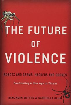 portada The Future of Violence: Robots and Germs, Hackers and Drones—Confronting A New Age of Threat
