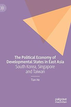 portada The Political Economy of Developmental States in East Asia: South Korea, Singapore and Taiwan (en Inglés)