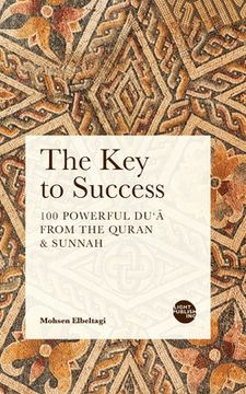 portada The Key to Success: 100 Powerful Du'ā from the Quran & Sunnah (en Inglés)