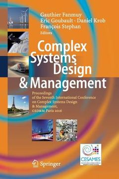 portada Complex Systems Design & Management: Proceedings of the Seventh International Conference on Complex Systems Design & Management, Csd&m Paris 2016 (in English)