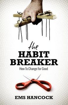 portada The Habit Breaker: How to change for good (en Inglés)