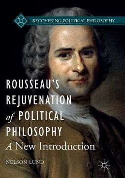 portada Rousseau's Rejuvenation of Political Philosophy: A New Introduction (en Inglés)