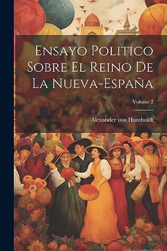portada Ensayo Politico Sobre el Reino de la Nueva-España; Volume 2
