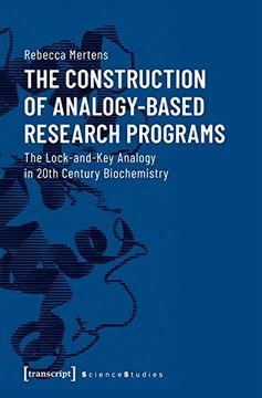 portada The Construction of Analogy-Based Research Programs: The Lock-And-Key Analogy in 20Th Century Biochemistry (Science Studies) (en Inglés)