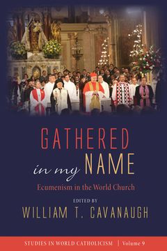 portada Gathered in my Name: Ecumenism in the World Church: 9 (Studies in World Catholicism) (en Inglés)