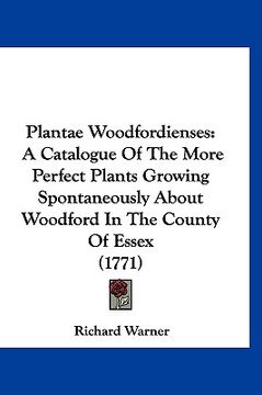 portada plantae woodfordienses: a catalogue of the more perfect plants growing spontaneously about woodford in the county of essex (1771) (in English)