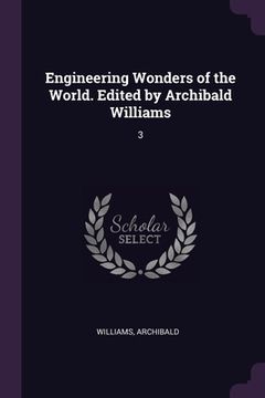 portada Engineering Wonders of the World. Edited by Archibald Williams: 3 (en Inglés)