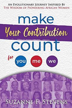 portada Make Your Contribution Count for You, me , we: An Evolutionary Journey Inspired by the Wisdom of Pioneering African Women 