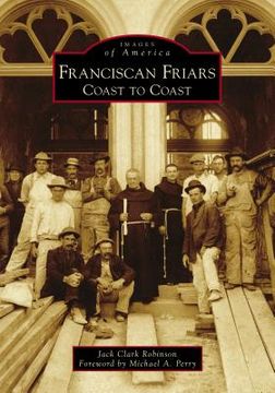 portada Franciscan Friars: Coast to Coast (Images of America) (en Inglés)