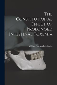 portada The Constitutional Effect of Prolonged Intestinal Toxemia (en Inglés)